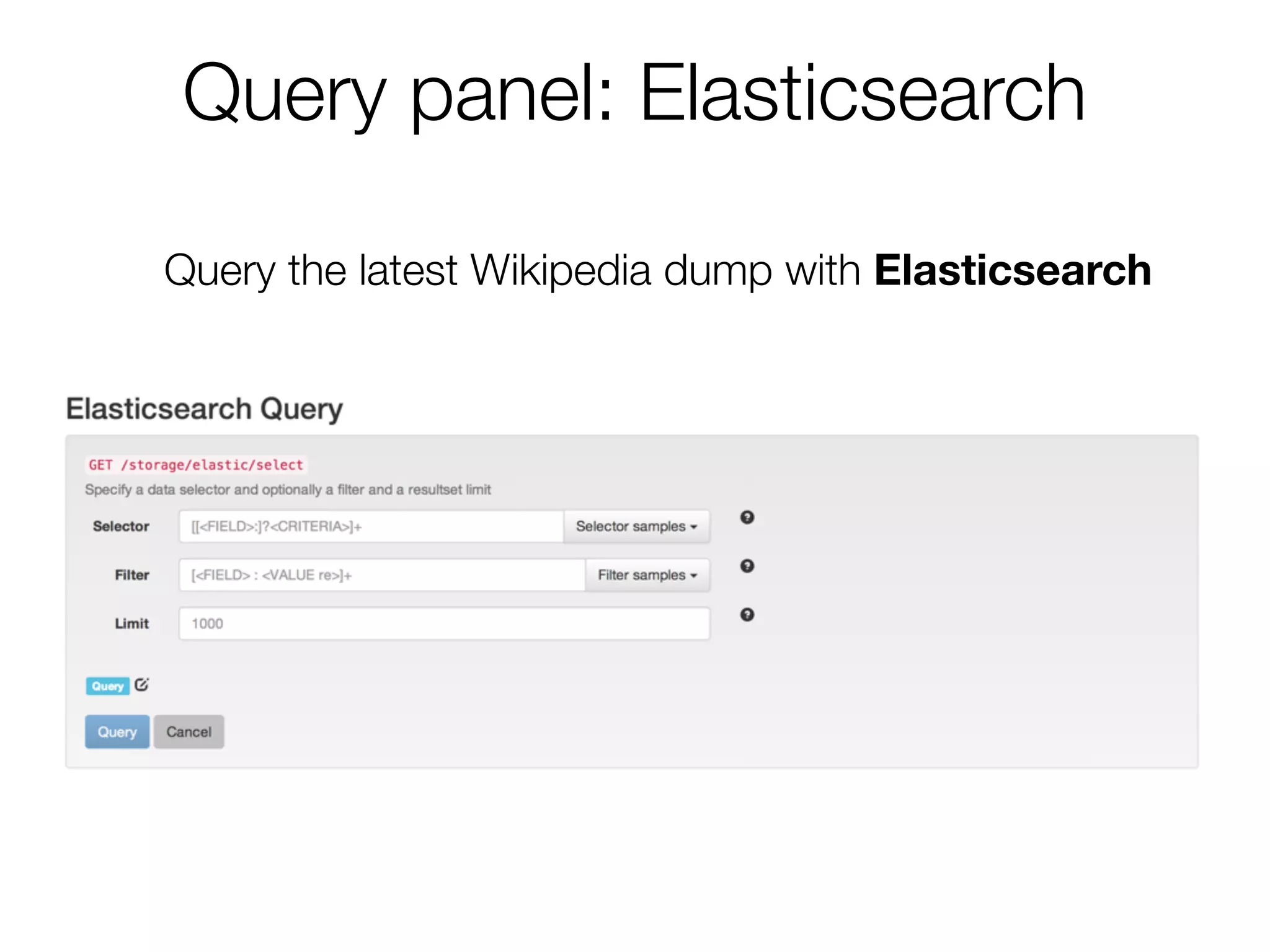 Query the latest Wikipedia dump with Elasticsearch
Query panel: Elasticsearch
 