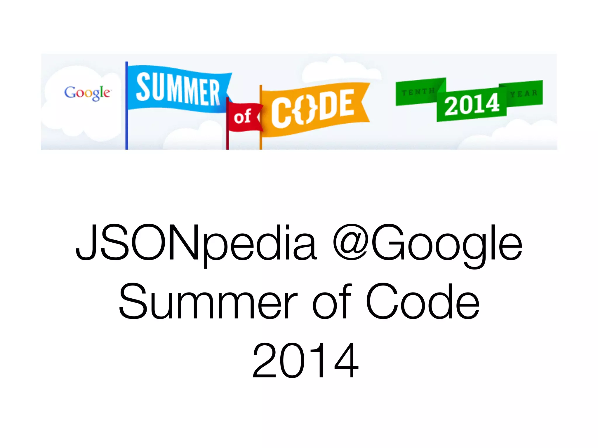 JSONpedia @Google
Summer of Code
2014
 