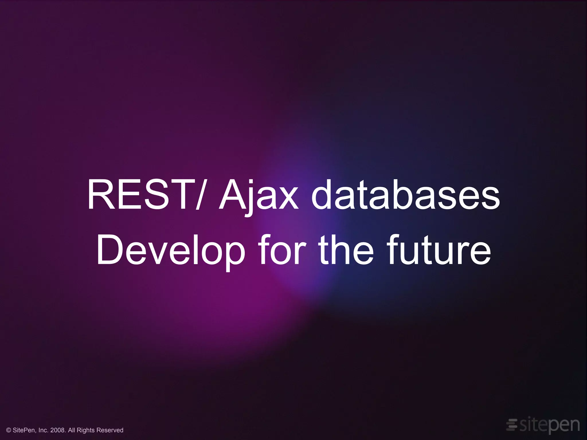 REST/ Ajax databases Develop for the future 