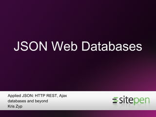 JSON Web Databases ,[object Object],[object Object]