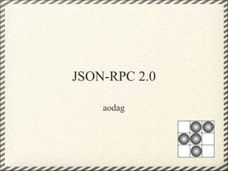 JSON-RPC 2.0

    aodag
 