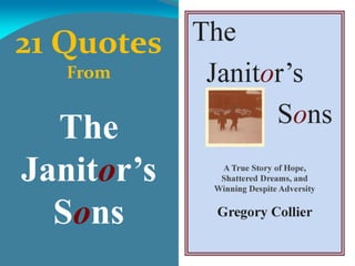 21 Quotes
From
The
Janitor’s
Sons
 