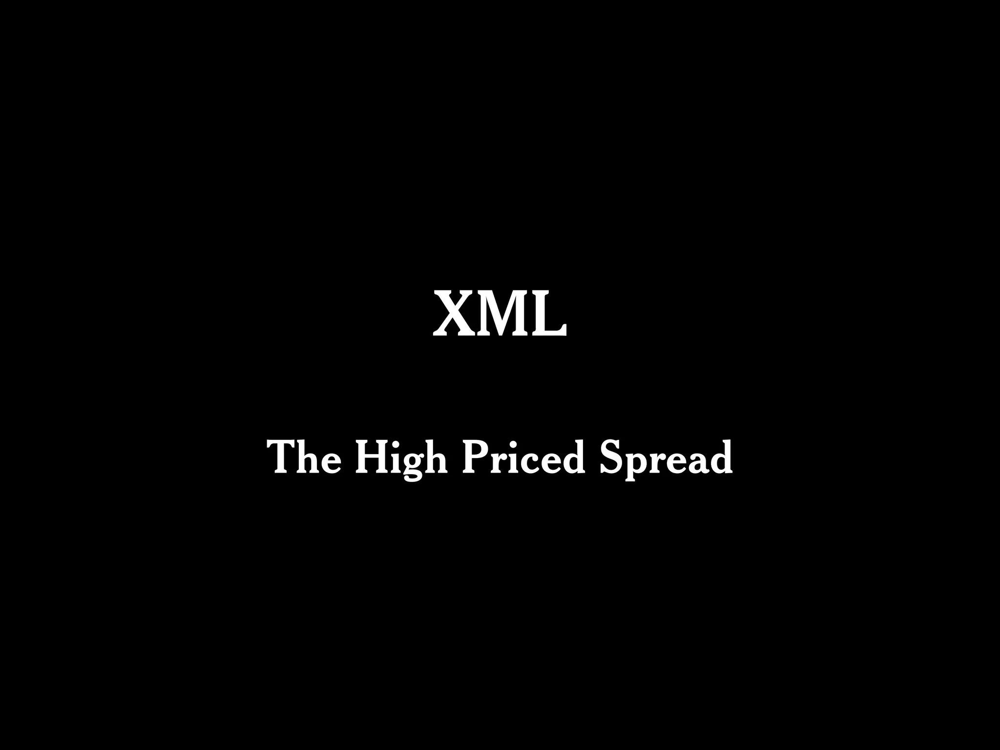 XML

The High Priced Spread
 