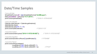 Copyright © 2016, Oracle and/or its affiliates. All rights reserved.
Date/Time Samples
59
// java.util.Date
SimpleDateFormat sdf = new SimpleDateFormat("dd.MM.yyyy");
Date parsedDate = sdf.parse("15.11.2016");
jsonb.toJson(parsedDate)); // ”2016-11-15T00:00:00"
// java.util.Calendar
Calendar dateCalendar = Calendar.getInstance();
dateCalendar.clear();
dateCalendar.set(2016, 11, 15);
jsonb.toJson(dateCalendar); // ”2016-11-15”
// java.time.Instant
jsonb.toJson(Instant.parse("2016-11-15T23:00:00Z")); // ”2016-11-15T23:00:00Z”
// java.time.Duration
jsonb.toJson(Duration.ofHours(5).plusMinutes(4)); // “PT5H4M"
// java.time.Period
jsonb.toJson(Period.between(
LocalDate.of(1960, Month.JANUARY, 1),
LocalDate.of(1970, Month.JANUARY, 1))); // "P10Y"
 