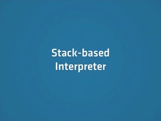 Stack-based
 Interpreter
 