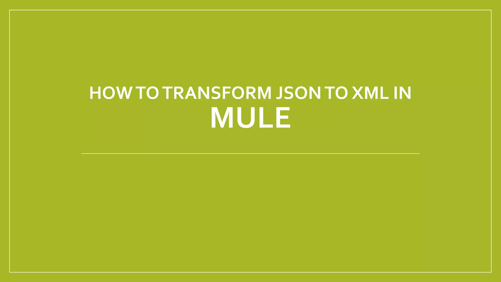HOWTOTRANSFORM JSONTO XML IN MULE 