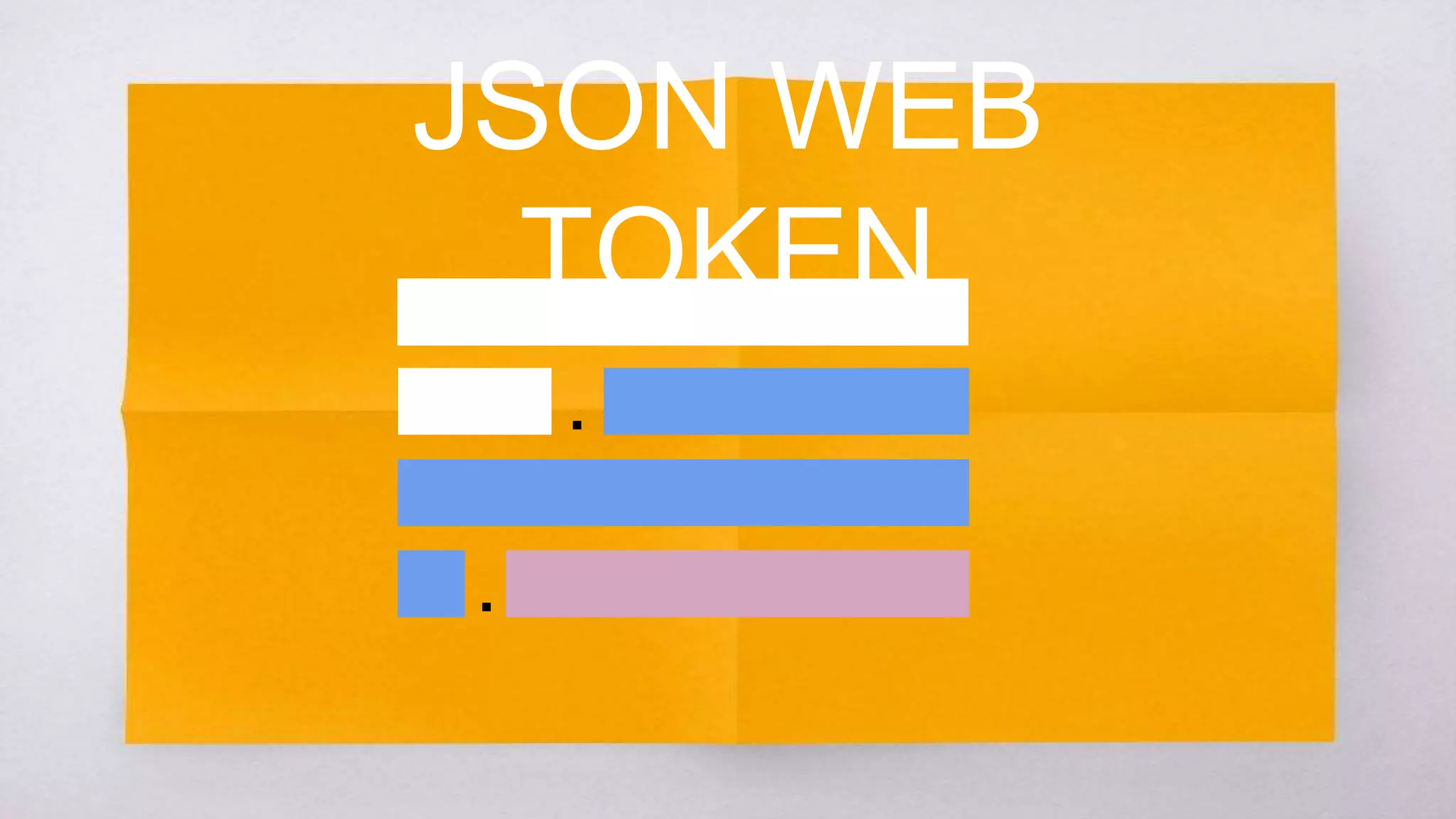 .
.
JSON WEB TOKEN
 