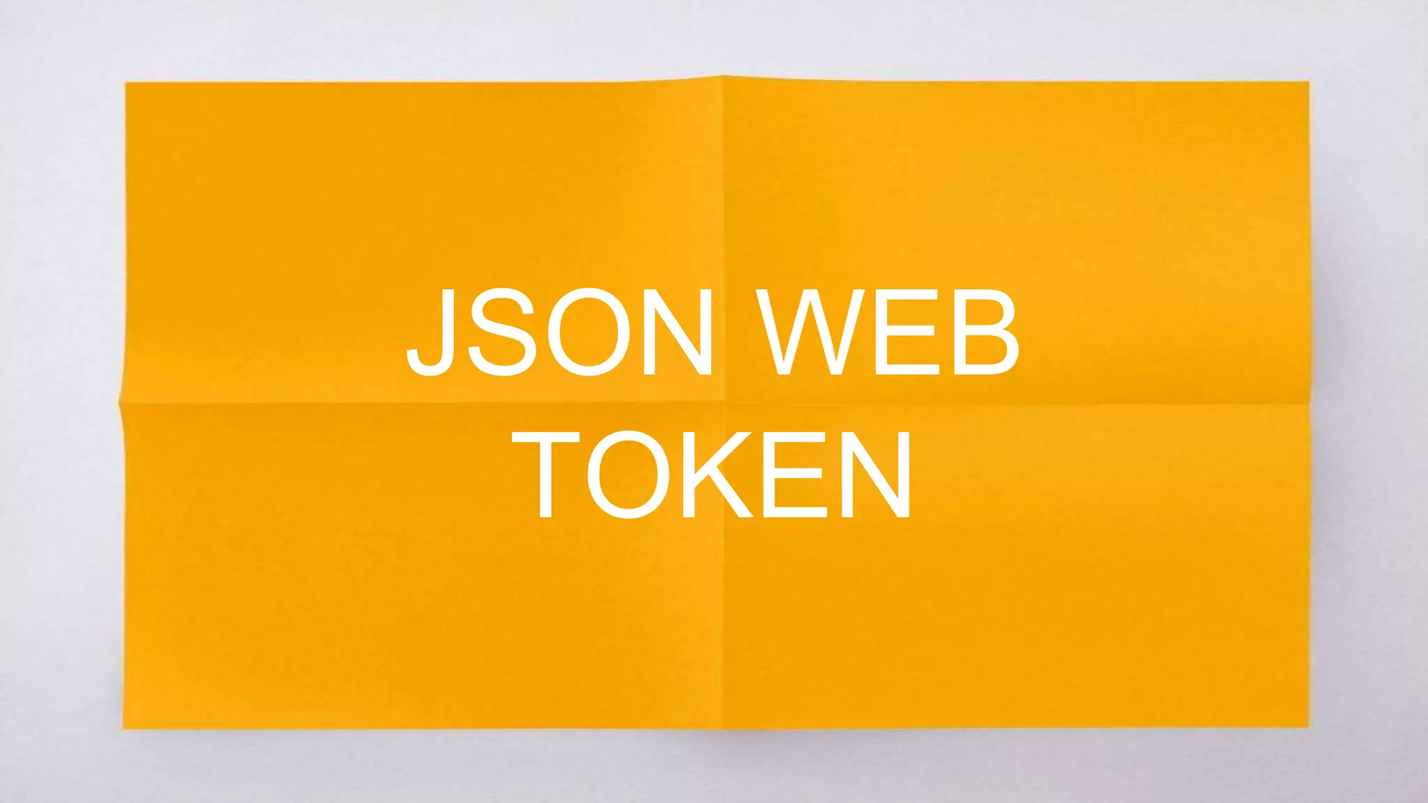 JSON WEB TOKEN
 