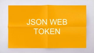 JSON WEB TOKEN
 