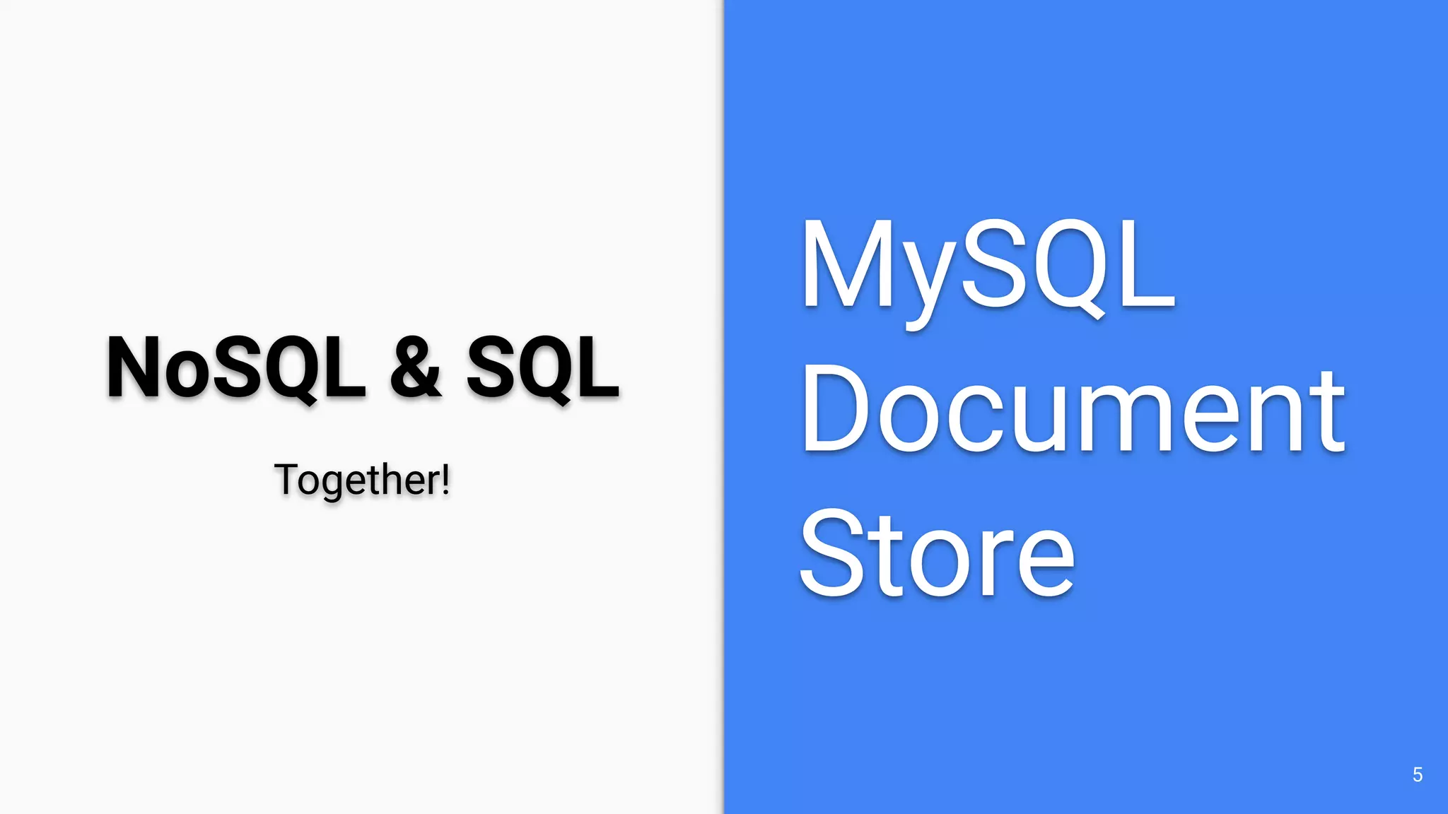 NoSQL & SQL 5 Together! MySQL Document Store 