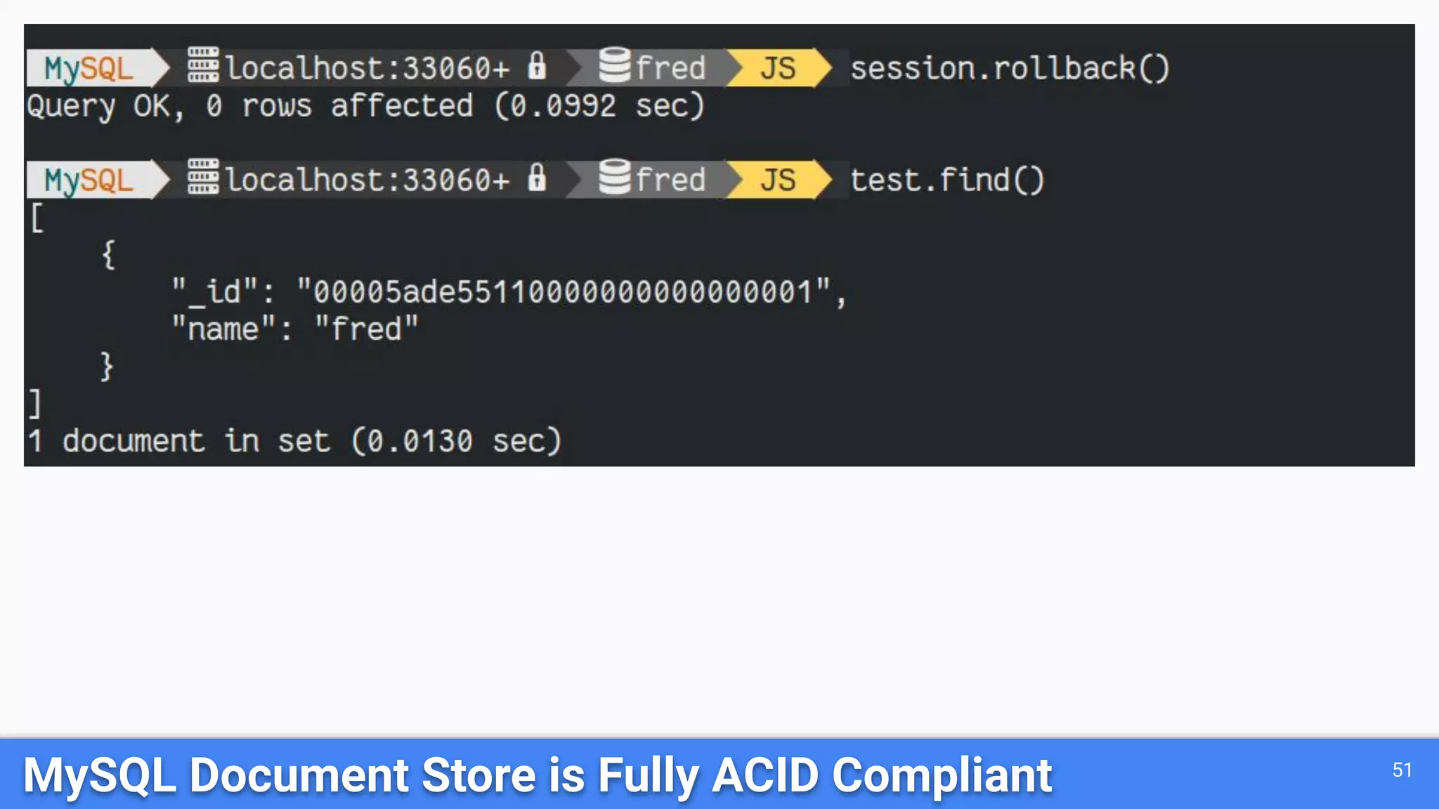 MySQL Document Store is Fully ACID Compliant 51 