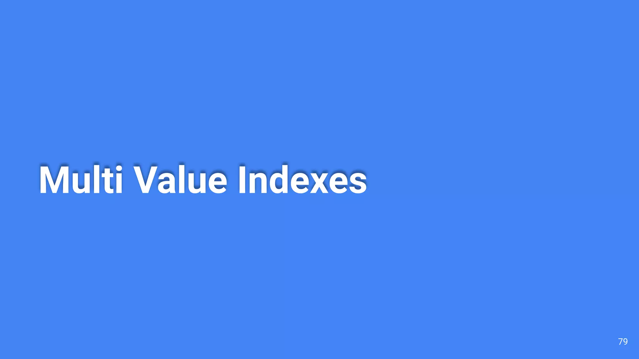 Multi Value Indexes 79 