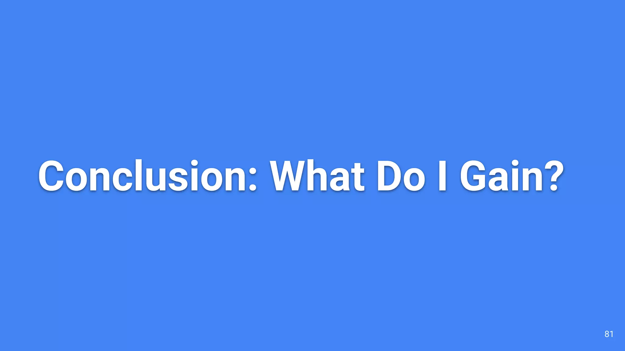 Conclusion: What Do I Gain? 81 