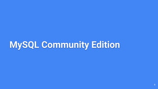 MySQL Community Edition
4
 