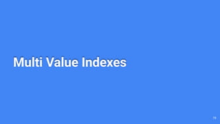 Multi Value Indexes
79
 