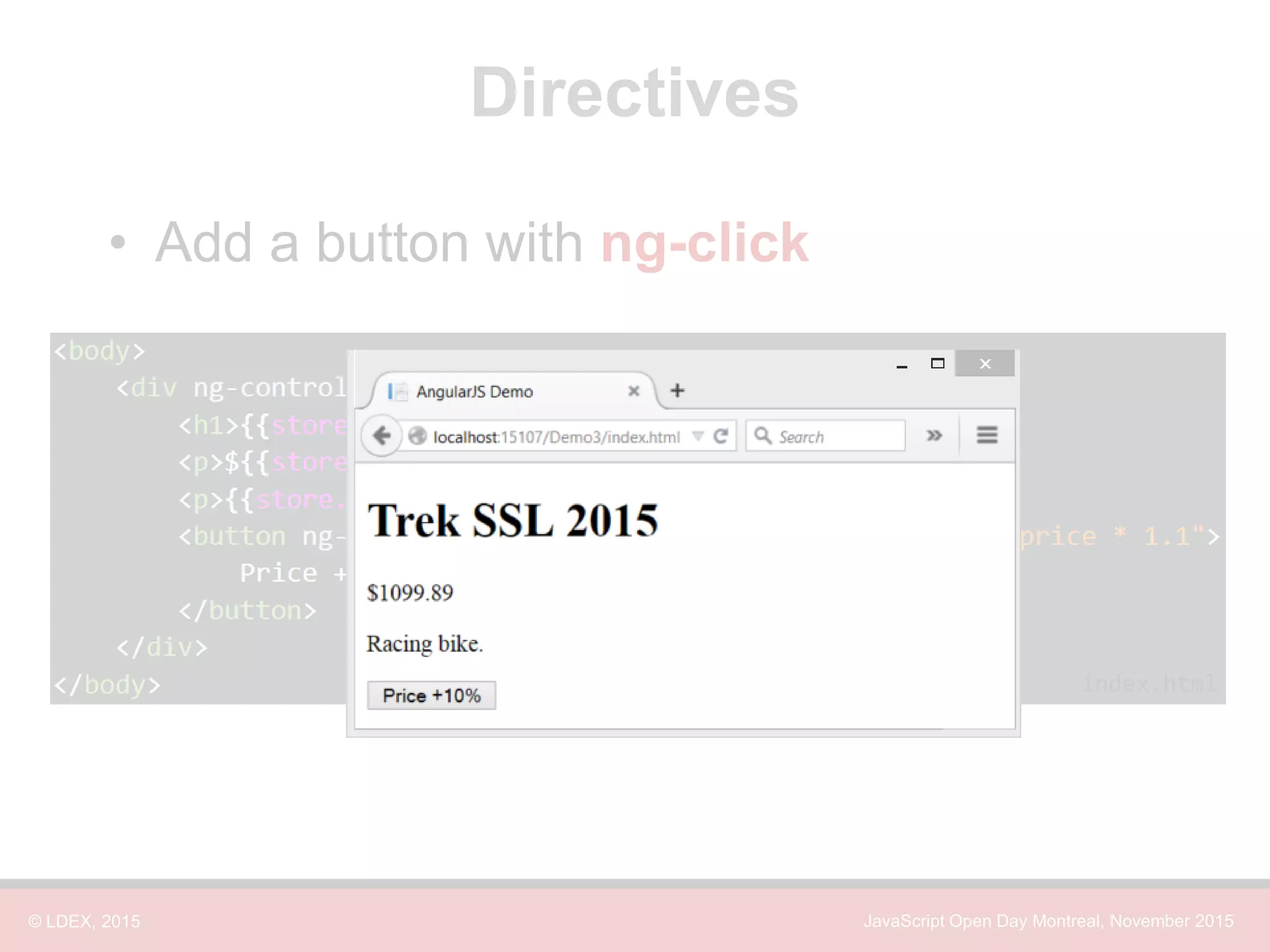 © LDEX, 2015 JavaScript Open Day Montreal, November 2015 Directives • Add a button with ng-click index.html 