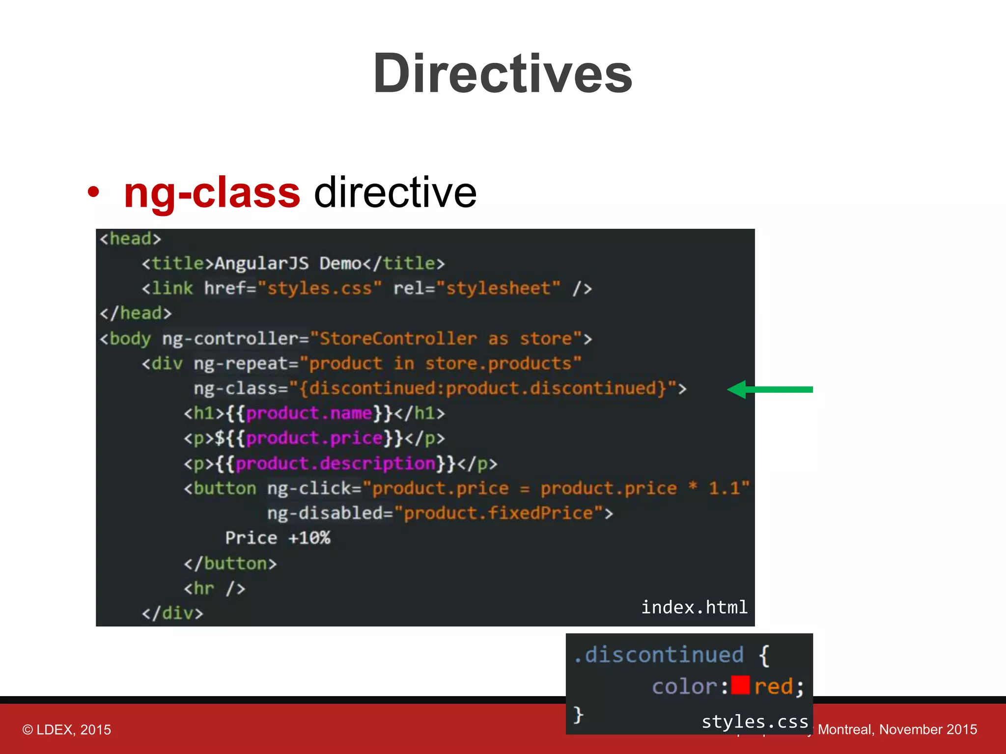 © LDEX, 2015 JavaScript Open Day Montreal, November 2015 Directives • ng-class directive index.html styles.css 