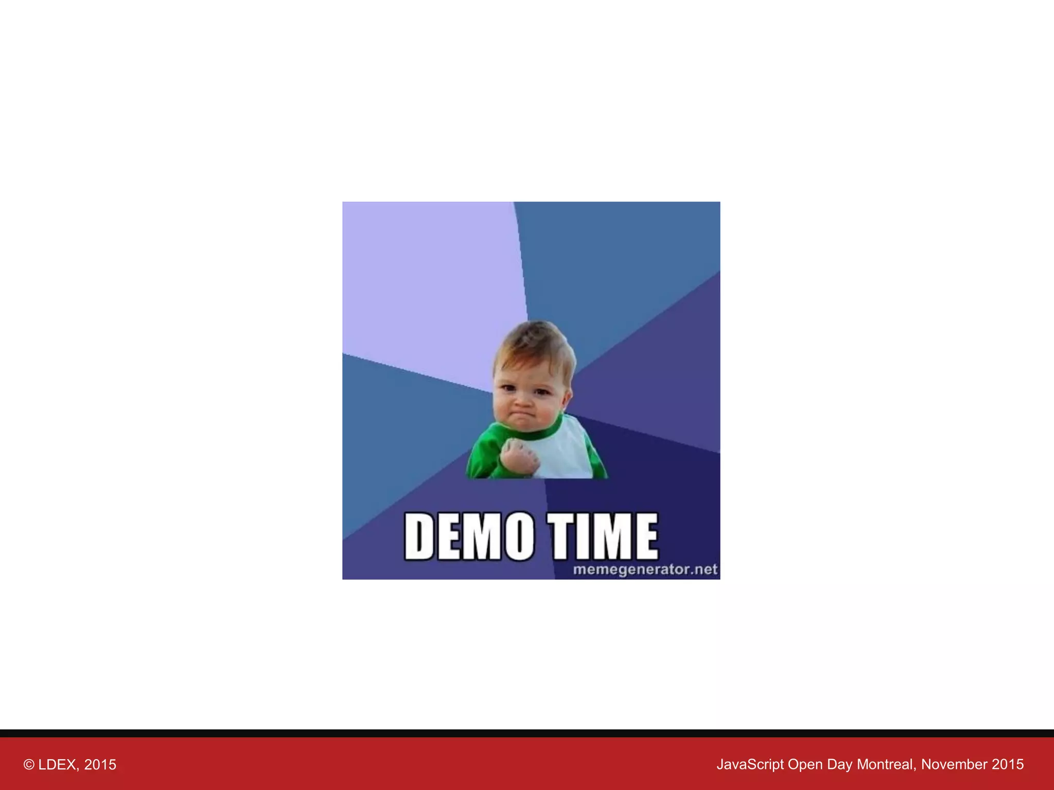 © LDEX, 2015 JavaScript Open Day Montreal, November 2015 