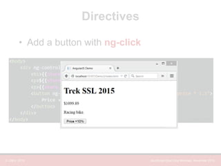 © LDEX, 2015 JavaScript Open Day Montreal, November 2015
Directives
• Add a button with ng-click
index.html
 