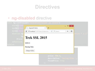 © LDEX, 2015 JavaScript Open Day Montreal, November 2015
Directives
• ng-disabled directive
app.js
index.html
 