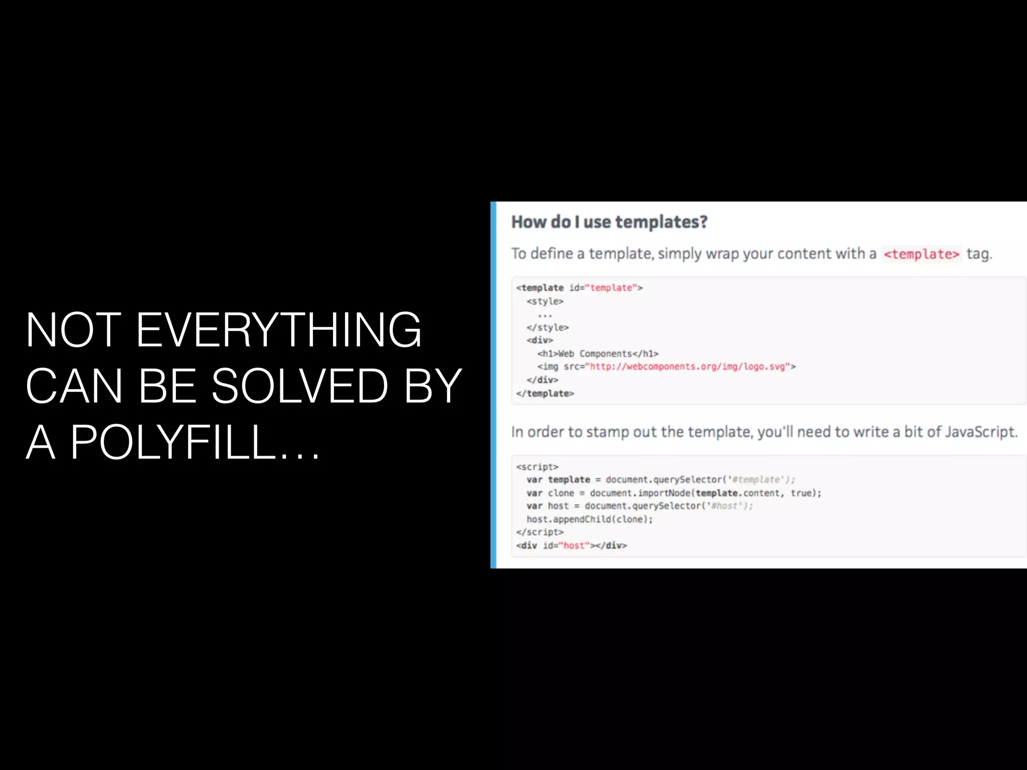 NOT EVERYTHING
CAN BE SOLVED BY
A POLYFILL…
 