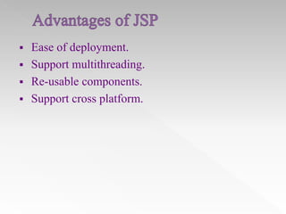 

Ease of deployment.
 Support multithreading.
 Re-usable components.
 Support cross platform.

 