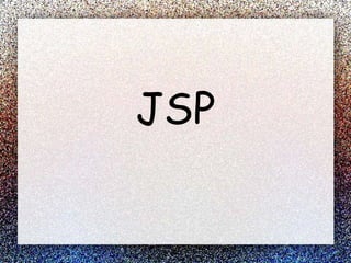 JSP
 