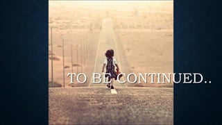 TO BE CONTINUED..
 