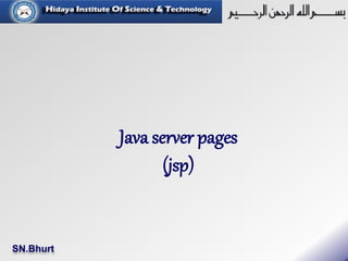 Java server pages
(jsp)
SN.Bhurt
 