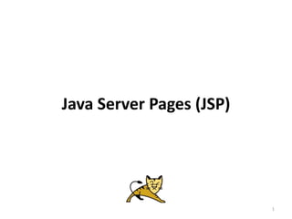 Java Server Pages (JSP)
1
 
