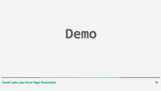 hSenid Lanka: Java Server Pages Presentation 34
 