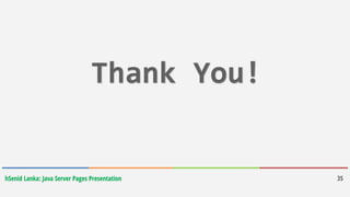 hSenid Lanka: Java Server Pages Presentation 35
 