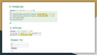b. newjsp.jsp
c. error.jsp
Output: 1st
 