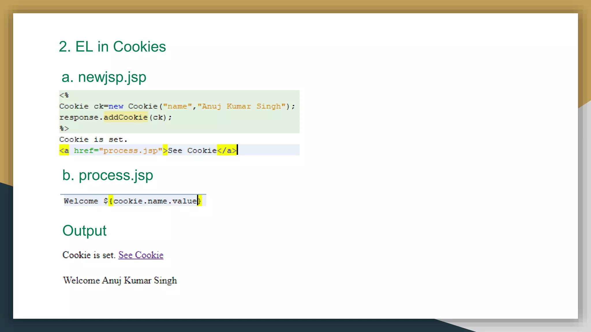 2. EL in Cookies
a. newjsp.jsp
b. process.jsp
Output
 