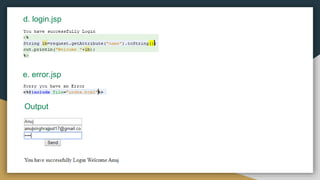 d. login.jsp
e. error.jsp
Output
 