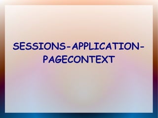 SESSIONS-APPLICATION-
PAGECONTEXT
 