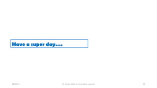 Have a super day…. 
12/04/14 Dr. Noora Malki, al (c) all rights reserved 25 
