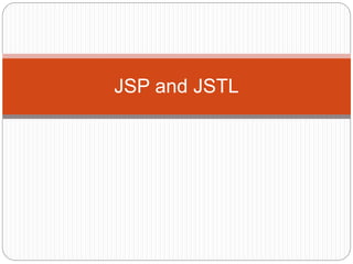 JSP and JSTL
 