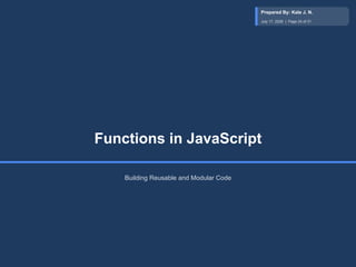 Functions in JavaScript
Building Reusable and Modular Code
Prepared By: Kale J. N.
July 17, 2026 | Page 24 of 31
 