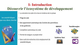 I- Introduction
Découvrir l’écosystème de développement
 