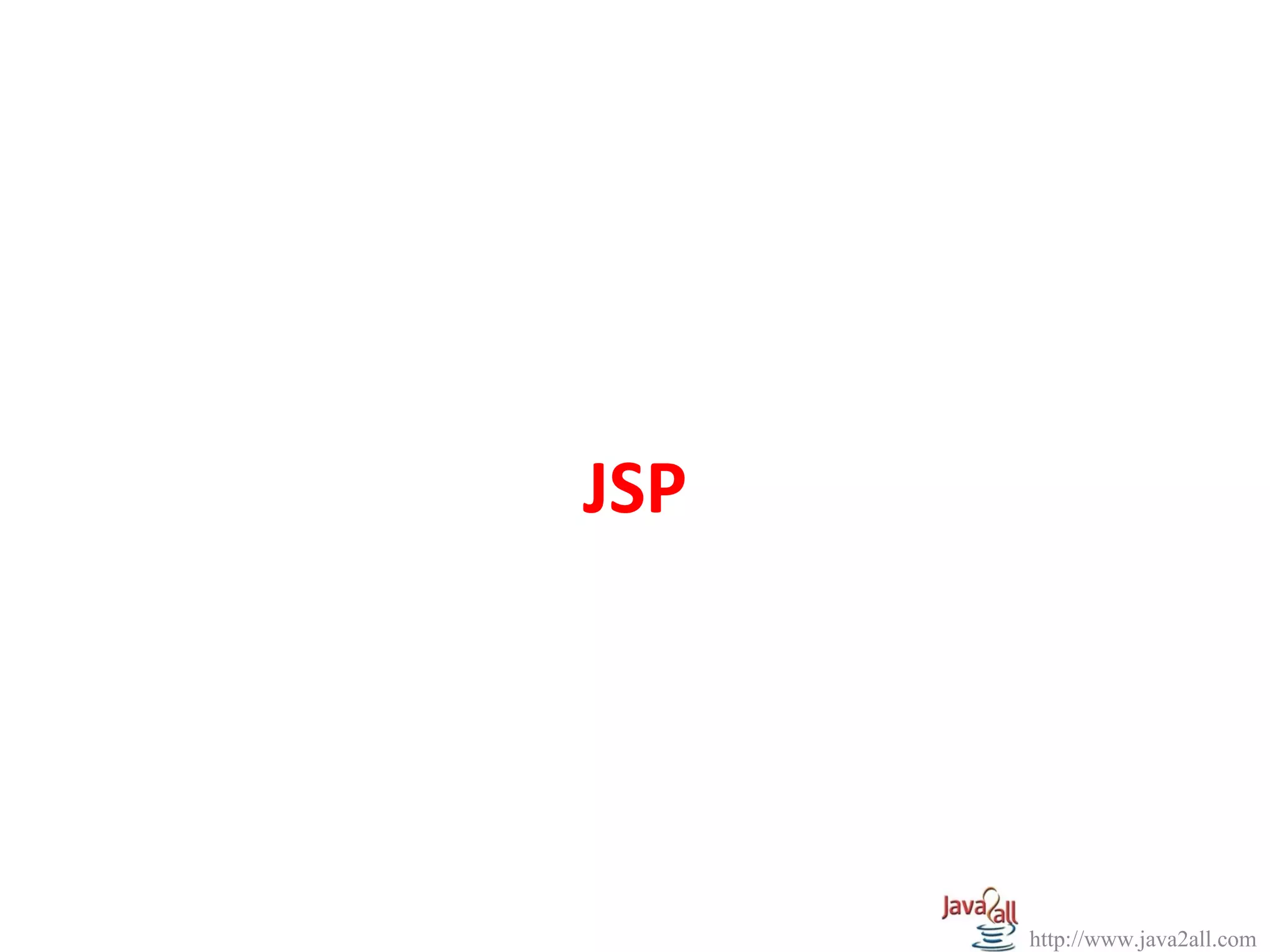 JSP




      http://www.java2all.com
 