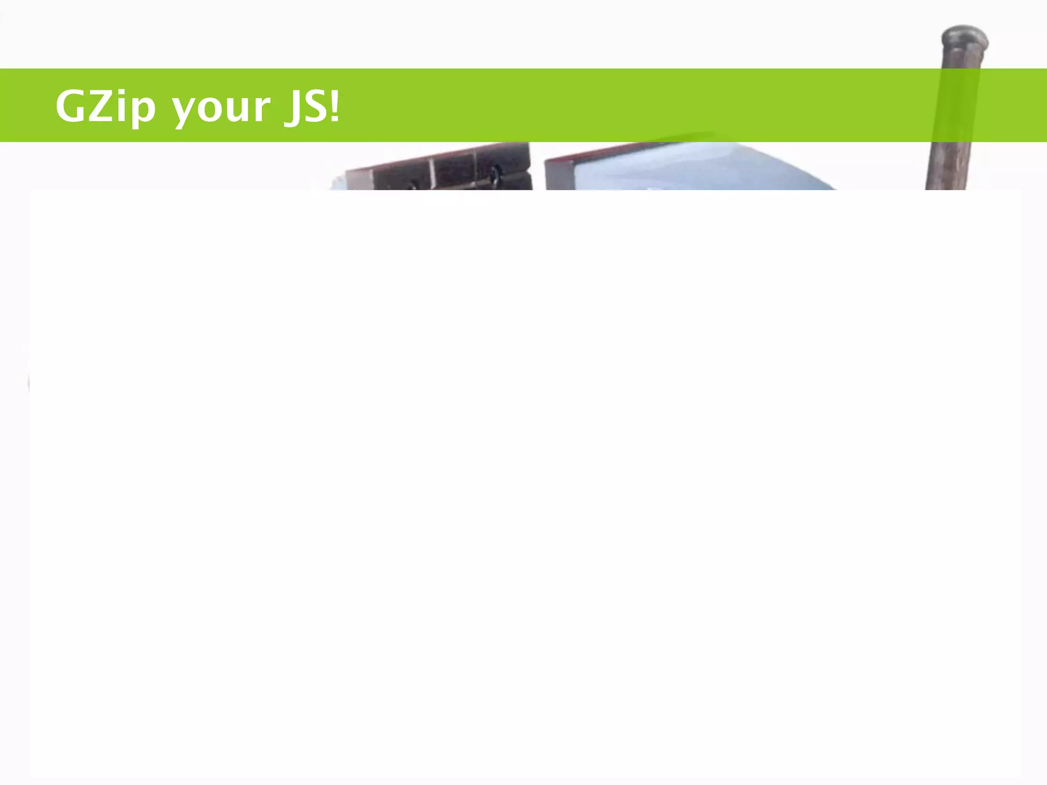 GZip your JS!
 