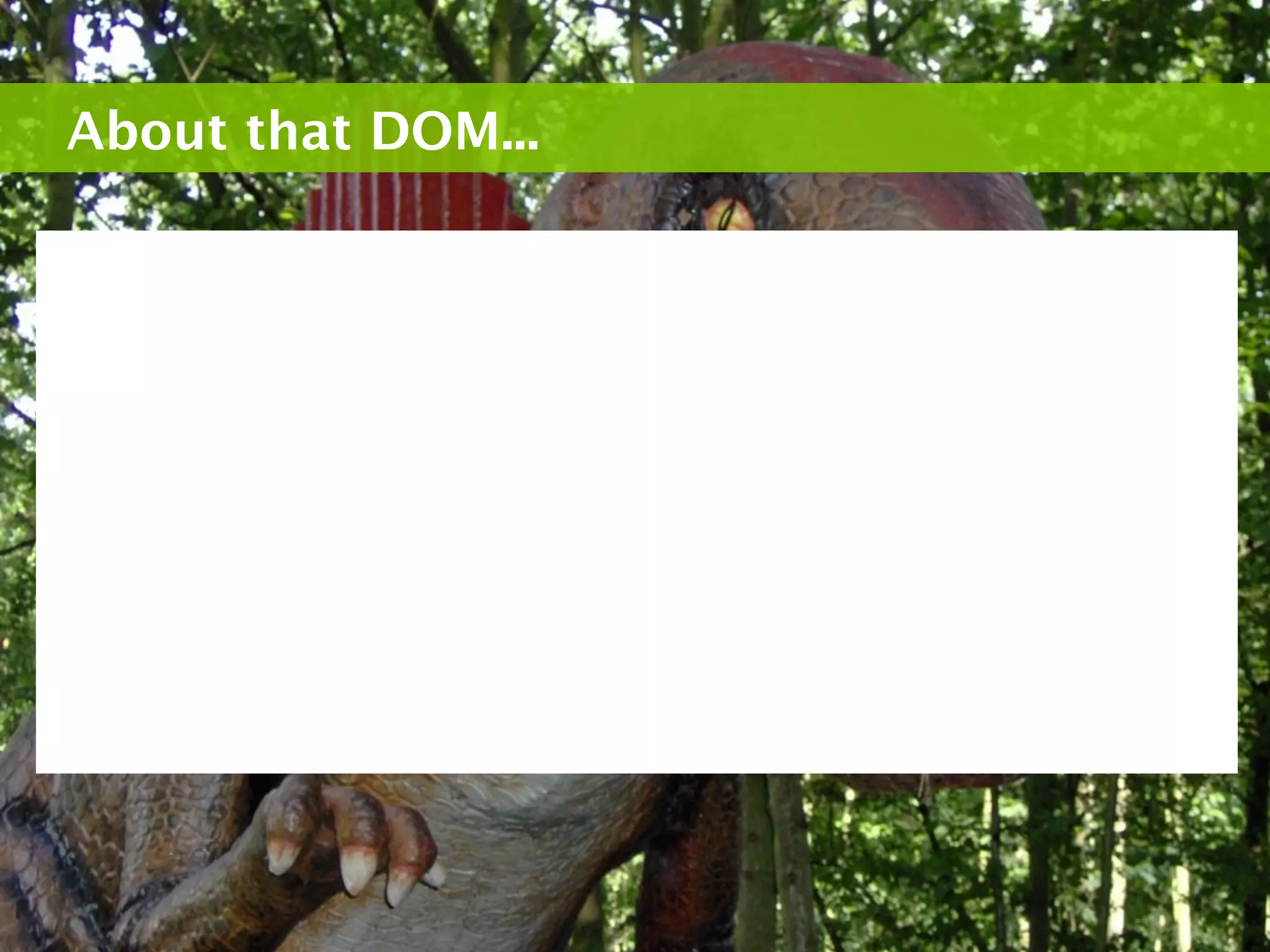 About that DOM...
 
