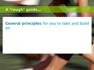 A *rough* guide....


General principles for you to take and build
on
 