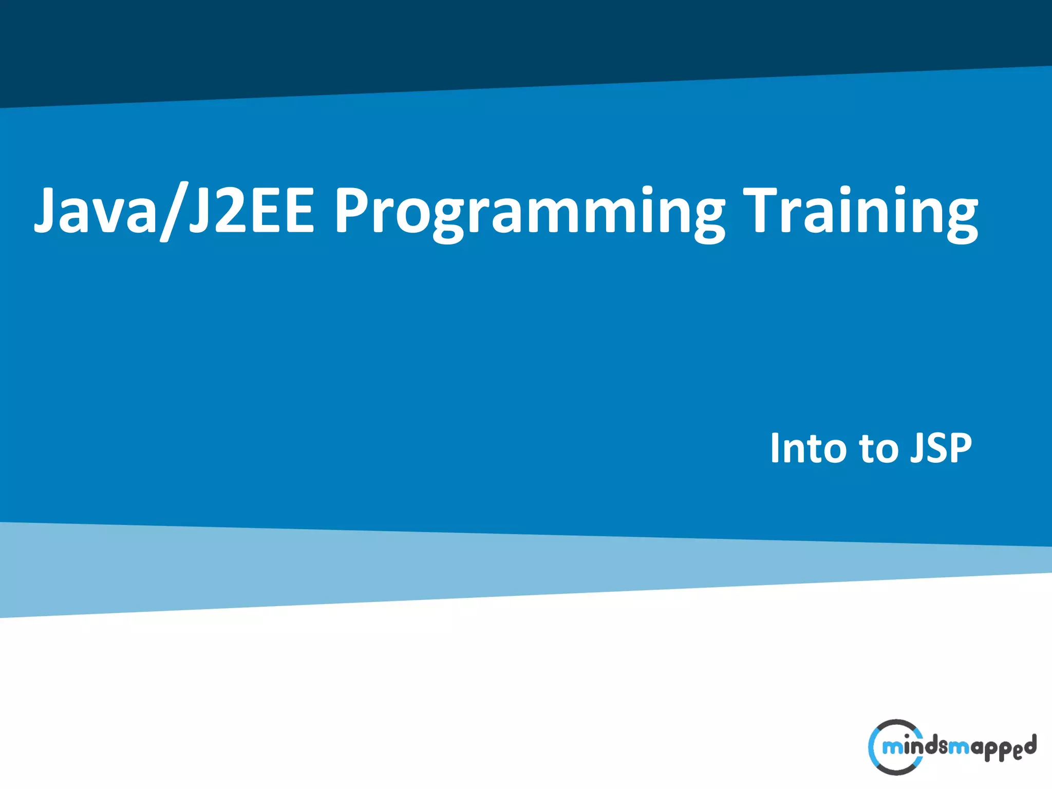 Java/J2EE Programming Training
Into to JSP
 