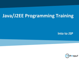 Java/J2EE Programming Training
Into to JSP
 