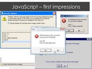 JavaScript – first impressions
 