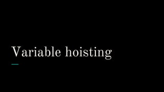 Variable hoisting
 