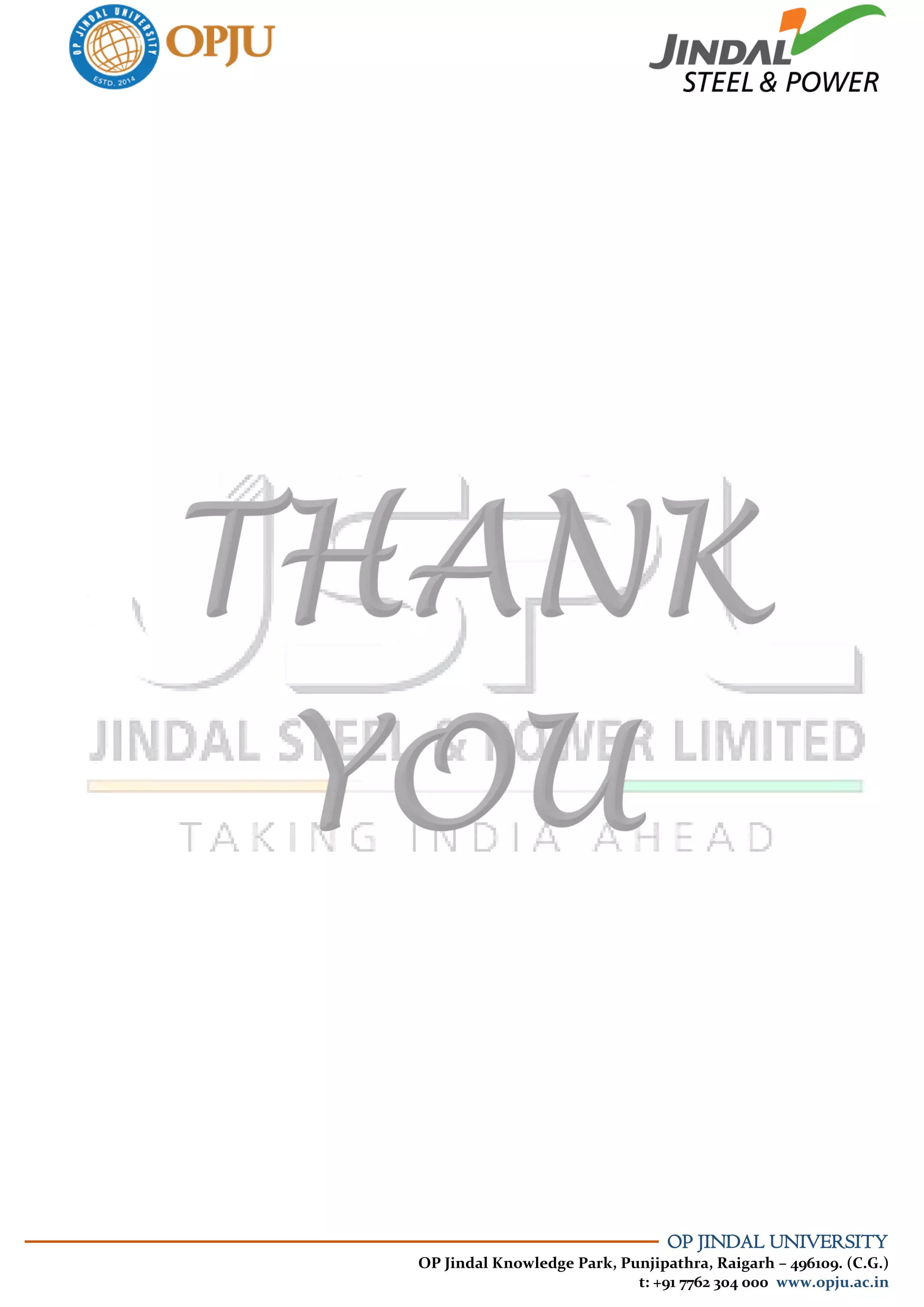 OP JINDAL UNIVERSITY
OP Jindal Knowledge Park, Punjipathra, Raigarh – 496109. (C.G.)
t: +91 7762 304 000 www.opju.ac.in
 