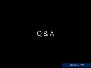 Q & A
#EMOCon2015
 